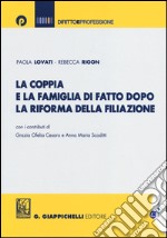 La coppia e la famiglia di fatto dopo la riforma della filiazione libro