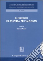 Il giudizio in assenza dell'imputato libro