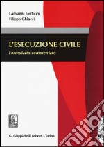 L'esecuzione civile. Formulario commentato