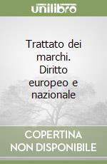 Trattato dei marchi. Diritto europeo e nazionale libro