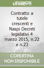 Contratto a tutele crescenti e Naspi Decreti legislativi 4 marzo 2015, n.22 e n.23 libro