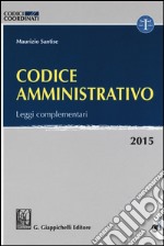 Codice amministrativo. Leggi complementari. Con aggiornamento online libro