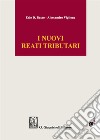 I nuovi reati tributari. Profili sostanziali e processuali. Con Contenuto digitale per download e accesso on line libro di Basso Ezio D. Viglione Alessandro