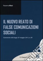 Il nuovo reato di false comunicazioni sociali. Commento alla legge 27 maggio 2015, n.69