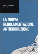 La nuova regolamentazione anticorruzione libro