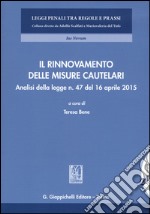 Il rinnovamento delle misure cautelari. Analisi della legge n. 47 del 16 aprile 2015 libro