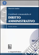 Coordinate ermeneutiche di diritto amministrativo. Con aggiornamento online libro