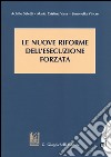 Le nuove riforme dell'esecuzione forzata libro