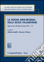 La nuova mini-riforma della legge fallimentare. Aggiornato alla legge 30 giugno 2016 n. 119 libro