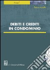 Debiti e crediti in condominio. Con e-book libro