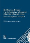 Identificazione elettronica e servizi fiduciari per le transazioni elettroniche nel mercato interno. Commento al regolamento UE 910/2014 libro