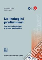 Le indagini preliminari. Tra fonti disciplinari e prassi applicative