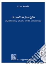 Accordi di famiglia. Matrimonio, unione civile, convivenza libro