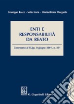 Enti e responsabilità da reato. Commento al D.Lgs. 8 giugno 2001, n.231. Con aggiornamento online