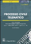 Processo civile telematico. Con cenni sul processo amministrativo telematico. Con Contenuto digitale per download e accesso on line libro