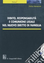 Debito, responsabilità e comunione legale nel nuovo diritto di famiglia. Con aggiornamento online