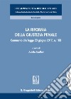 La riforma della giustizia penale. Commento alla legge 23 giugno 2017, n. 103. Con aggiornamento online libro