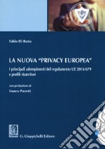 La nuova «privacy europea». I principali adempimenti del regolamento UE 2016/679 e profili risarcitori. Con Contenuto digitale per download e accesso on line libro