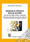 Manuale pratico sulle accise. Imposte sulla produzione e sui consumi libro