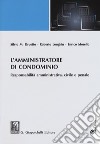 L'amministratore di condominio. Responsabilità amministrativa, civile e penale libro