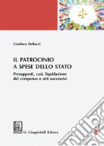 Il patrocinio a spese dello Stato. Presupposti, casi, liquidazione del compenso e atti successivi libro