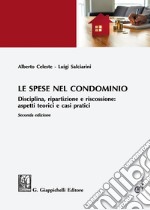 Le spese nel condominio. Disciplina, ripartizione e riscossione: aspetti teorici e casi pratici libro