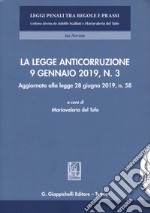 La legge anticorruzione 9 gennaio 2019, n. 3. Aggiornata alla legge 28 giugno 2019, n. 58