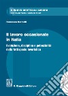 Il lavoro occasionale in Italia. Evoluzione, disciplina e potenzialità della fattispecie lavoristica libro