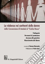 La violenza nei confronti delle donne dalla Convenzione di Istanbul al «Codice Rosso» libro