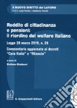 Reddito di cittadinanza e pensioni: il riordino del welfare italiano. Legge 28 marzo 2019, n. 26. Commentario aggiornato ai decreti «Cura Italia» e «Rilancio» libro