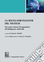 La regolamentazione del Fintech. Dai nuovi sistemi di pagamento all'intelligenza artificiale