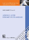 Azioni e altri strumenti finanziari libro di Marchetti C. (cur.)