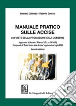 Manuale pratico sulle accise. Imposte sulla produzione e sui consumi