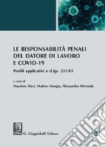 Le responsabilità penali del datore di lavoro e COVID-19. Profili applicativi e d.lgs. 231/01 libro