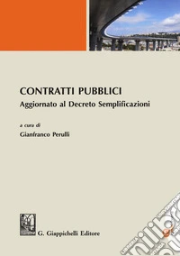 Contratti pubblici. Aggiornato al Decreto Semplificazioni