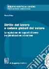 Diritto del lavoro e catene globali del valore. La regolazione dei rapporti di lavoro tra globalizzazione e localismo libro