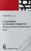 Il contrasto ai fenomeni corruttivi dalla «spazzacorrotti» alla riforma dell'abuso d'ufficio libro di Fidelbo G. (cur.)