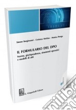 Il formulario del DPO. Norme, giurisprudenza, strumenti operativi e modelli di atti libro