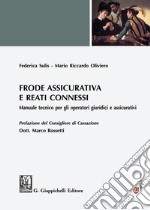 Frode assicurativa e reati connessi. Manuale tecnico per gli operatori giuridici e assicurativi