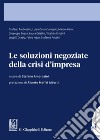 Le soluzioni negoziate della crisi d'impresa libro di Ambrosini S. (cur.)