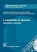 I contratti di lavoro. Subordinati e autonomi libro