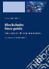 Blockchain: linee guida. Dai casi pratici alla regolamentazione libro di Ghiani Alessandro