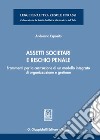 Assetti societari e rischio penale. Frammenti per la costruzione di un modello integrato di organizzazione e gestione libro