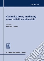 Comunicazione, marketing e sostenibilità ambientale libro