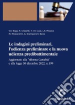 Le indagini preliminari, l'udienza preliminare e la nuova udienza predibattimentale Aggiornato alla «riforma Cartabia» e alla legge 30 dicembre 2022, n. 199 libro