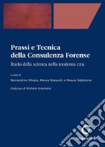 Prassi e tecnica della consulenza forense. Ruolo della scienza nella moderna C.T.U.