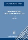 Esecuzione penale e modifiche del giudicato libro