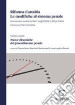 Riforma Cartabia. Le modifiche al sistema penale. Vol. 2: Nuove dinamiche del procedimento penale