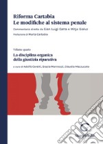 Riforma Cartabia. Le modifiche al sistema penale. Vol. 4: La disciplina organica della giustizia riparativa libro