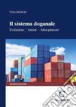 Il sistema doganale. Evoluzione, istituti, adempimenti libro